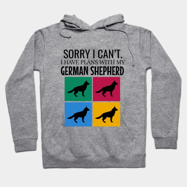 Sorry I can't I have plans with my german shepherd Hoodie by cypryanus